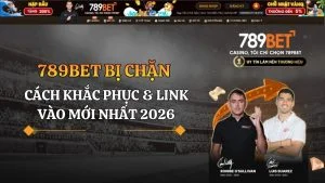 789bet bị chặn: Cách khắc phục & Link vào mới nhất 2026