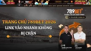 Trang Chủ 789BET 2026 – Link Vào Nhanh Không Bị Chặn