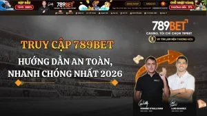 Truy Cập 789BET 2026 – Hướng Dẫn Vào Nhanh Nhất